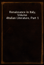 Renaissance in Italy, Volume 4
Italian Literature, Part 1