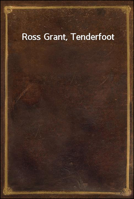Ross Grant, Tenderfoot