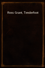 Ross Grant, Tenderfoot