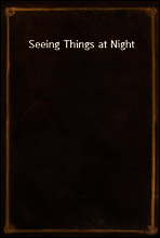 Seeing Things at Night