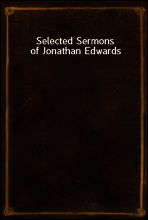 Selected Sermons of Jonathan Edwards