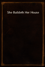 She Buildeth Her House