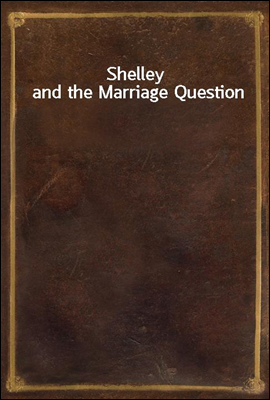 Shelley and the Marriage Question