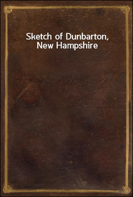 Sketch of Dunbarton, New Hampshire