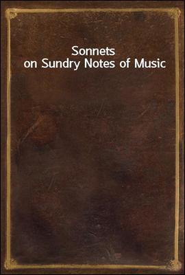 Sonnets on Sundry Notes of Music