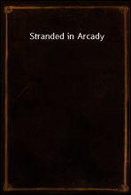 Stranded in Arcady