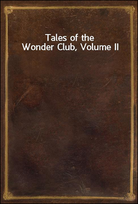 Tales of the Wonder Club, Volume II