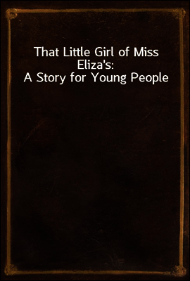 That Little Girl of Miss Eliza`s