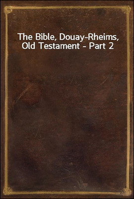 The Bible, Douay-Rheims, Old Testament - Part 2