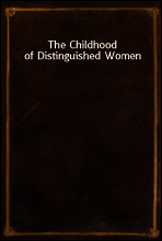 The Childhood of Distinguished Women