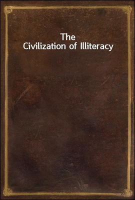 The Civilization of Illiteracy