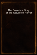 The Complete Story of the Galveston Horror