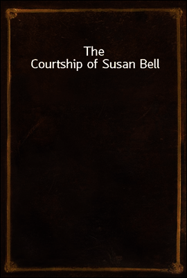 The Courtship of Susan Bell