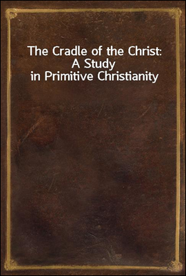 The Cradle of the Christ