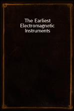 The Earliest Electromagnetic Instruments