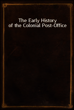 The Early History of the Colonial Post-Office