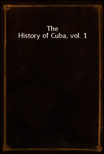 The History of Cuba, vol. 1