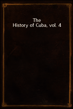 The History of Cuba, vol. 4