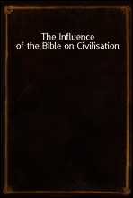 The Influence of the Bible on Civilisation