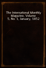 The International Monthly Magazine, Volume 5, No. 1, January, 1852