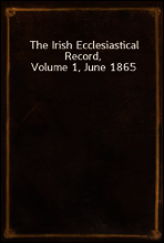 The Irish Ecclesiastical Record, Volume 1, June 1865
