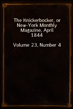 The Knickerbocker, or New-York Monthly Magazine, April 1844
Volume 23, Number 4