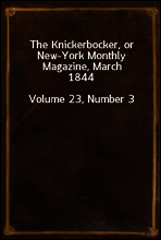 The Knickerbocker, or New-York Monthly Magazine, March 1844
Volume 23, Number 3