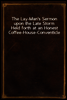 The Lay-Man`s Sermon upon the Late Storm
Held forth at an Honest Coffee-House-Conventicle