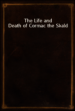The Life and Death of Cormac the Skald
