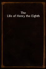 The Life of Henry the Eighth