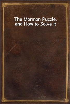 The Mormon Puzzle, and How to Solve It