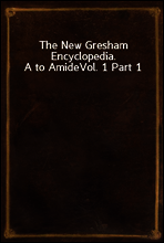 The New Gresham Encyclopedia. A to Amide
Vol. 1 Part 1