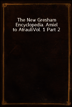 The New Gresham Encyclopedia. Amiel to Atrauli
Vol. 1 Part 2
