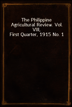 The Philippine Agricultural Review. Vol. VIII, First Quarter, 1915 No. 1