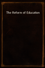 The Reform of Education