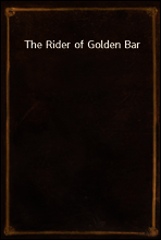 The Rider of Golden Bar