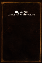The Seven Lamps of Architecture