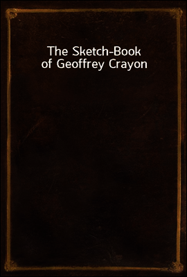 The Sketch-Book of Geoffrey Crayon