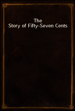 The Story of Fifty-Seven Cents