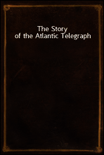 The Story of the Atlantic Telegraph