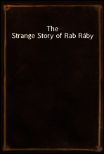 The Strange Story of Rab Raby