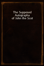 The Supposed Autographa of John the Scot