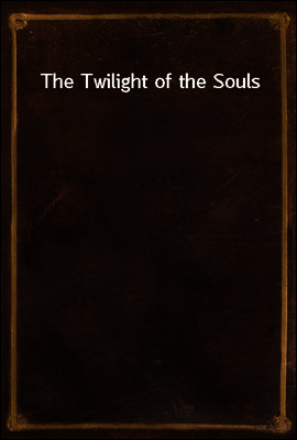 The Twilight of the Souls