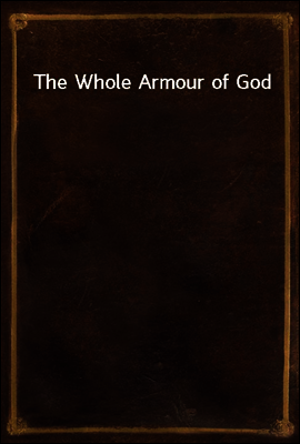 The Whole Armour of God