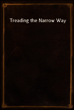 Treading the Narrow Way