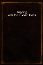 Tripping with the Tucker Twins