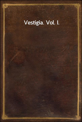 Vestigia. Vol. I.
