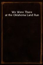 We Were There at the Oklahoma Land Run