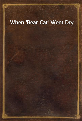 When `Bear Cat` Went Dry