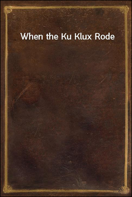 When the Ku Klux Rode